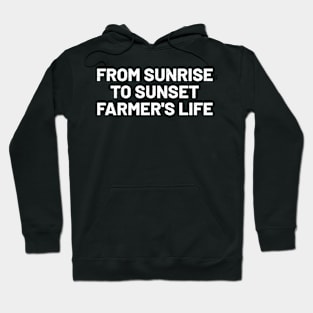 From Sunrise to Sunset Farmer's Life Hoodie